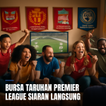 bursa taruhan premier league siaran