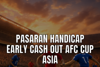 Gambaran pertandingan pasaran handicap early cash out AFC Cup dalam suasana stadion