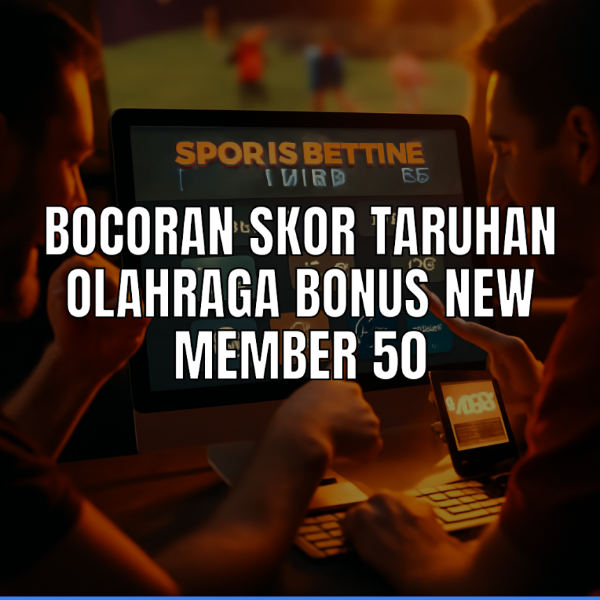 bocoran skor taruhan olahraga bonus